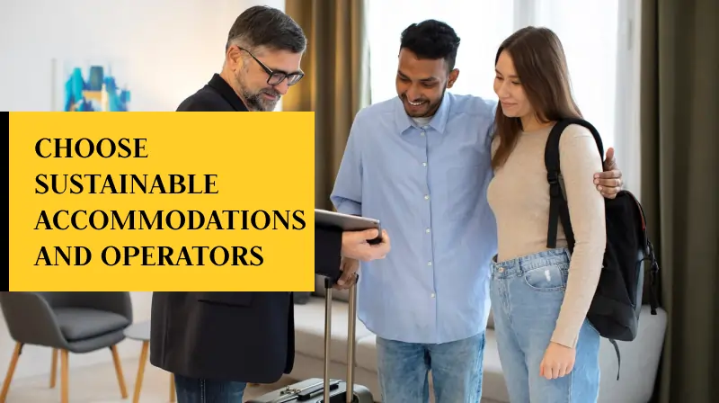 Choose Sustainable Accommodations and Operators