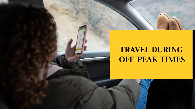 Travel During Off-Peak Times