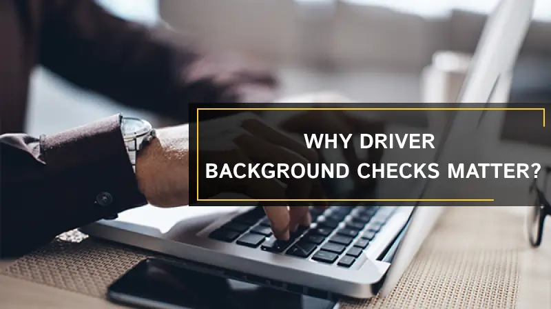 Why Driver Background Checks Matter