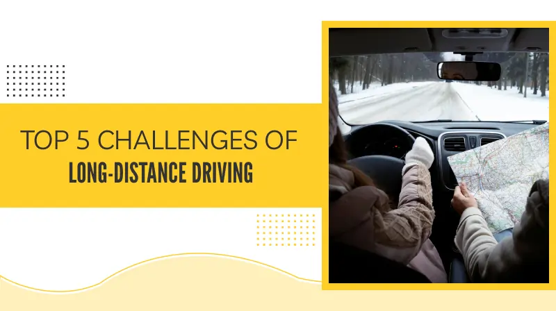 Top 5 Long-Distance Driving Challenges
